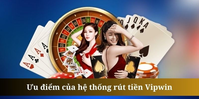 Những điểm uy tín đối với thành viên của rút tiền vipwin 