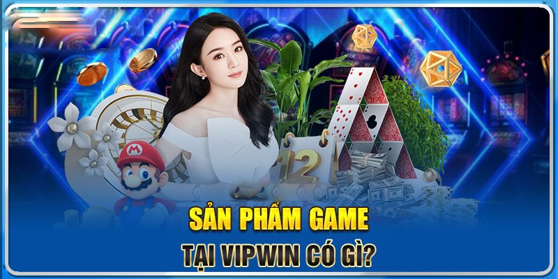 Top các siêu phẩm cá cược thú vị tại nhà cái VipWin