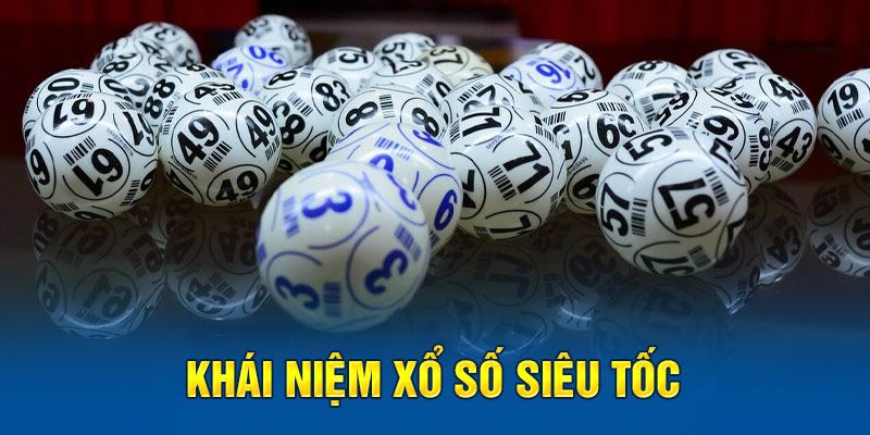 Định nghĩa khái niệm xổ số siêu tốc